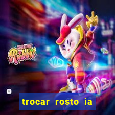 trocar rosto ia online mudar rosto